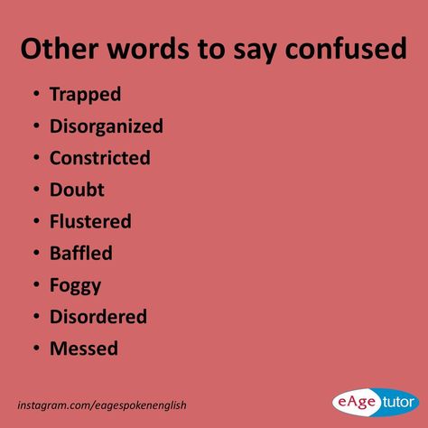 Other words to say confused Words For Confused, Other Words For Worried, Other Words For Stare, Synonyms For Confused, Other Words For Blushing, Other Words For Asked, Essay Writing Skills, Conversational English, Interesting English Words