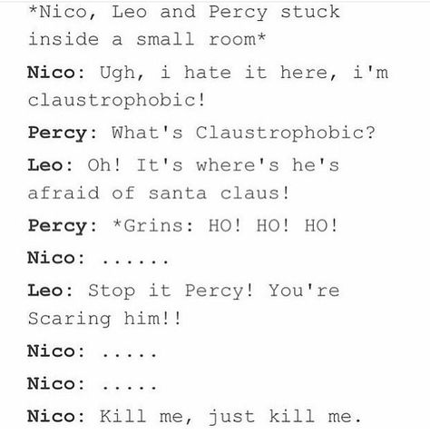 Claustrophobic is when your afraid of Santa Claus according to Leo Zio Rick, Rick Riordan Series, Percy Jackson Head Canon, Frank Zhang, Pjo Hoo, Percy Jackson Quotes, Percy Jackson Fan Art, Percy Jackson Characters, Percy Jackson Memes