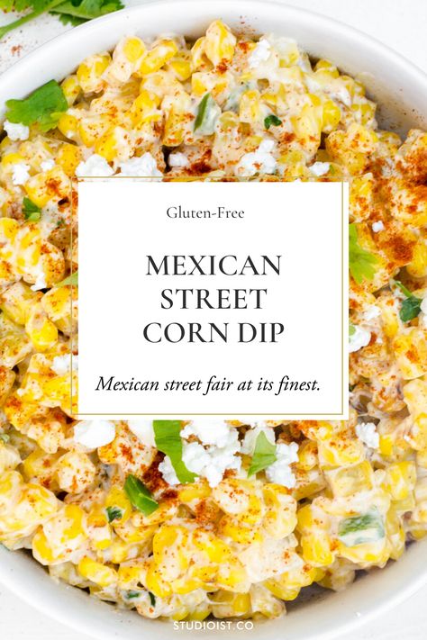 Gluten Free Mexican Food, Easy Mexican Street Corn Dip, Mexican Street Corn Dip Recipe, Street Corn Dip Recipe, Mexican Thanksgiving, Creamy Chili, Corn Dip Recipe, Mexican Corn Dip, Street Corn Dip