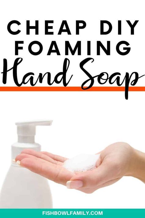 Cheap DIY Foaming Hand Soap - Fishbowl Family Diy Foaming Hand Soap Essential Oils, Diy Foaming Hand Soap Recipes, Homemade Foaming Hand Soap, Homemade Liquid Soap, Foaming Hand Soap Recipe, Essential Oil Hand Soap, Hand Soap Recipe, Diy Foaming Hand Soap, Diy Hand Soap