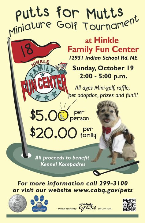 Putts for Mutts- Mini Golf & Pet Adoption Hinkle Fun Center is hosting Putts for Mutts Proceeds will benefit Kennel Kompadres. A fun-filled day of mini-golf, raffle, & prizes. Animal Welfare is offering the public the opportunity to adopt dogs at least 1 yr.old for $20.You will be able to meet the dogs & talk with an adoption counselor. This be a great time & money raised from this event will go to a great cause. Sunday, Oct.19, 2-5 Raffle Prizes, Mini Golf, Event Ideas, The Dogs, Animal Welfare, Pet Adoption, Adoption, Golf, Pet