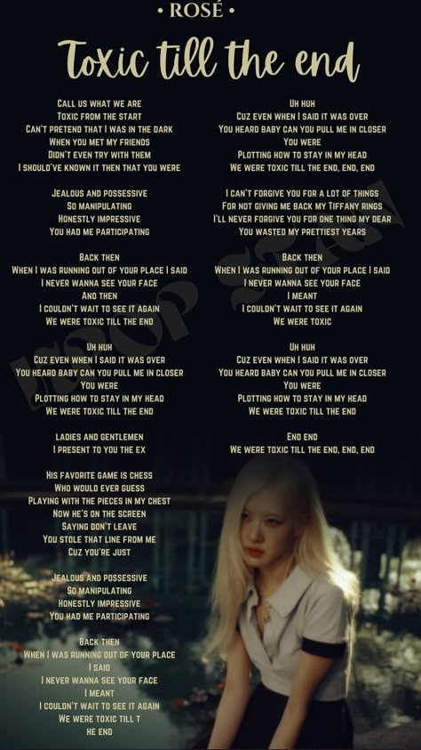 Toxic Till The End Lyrics Rosé, Toxic Till The End Lyrics, Rap Blackpink, Blackpink Songs Lyrics, Black Pink Lyrics, Blackpink Song Lyrics, Kpop Songs Lyrics, Blackpink Lyrics, Kpop Song Lyrics