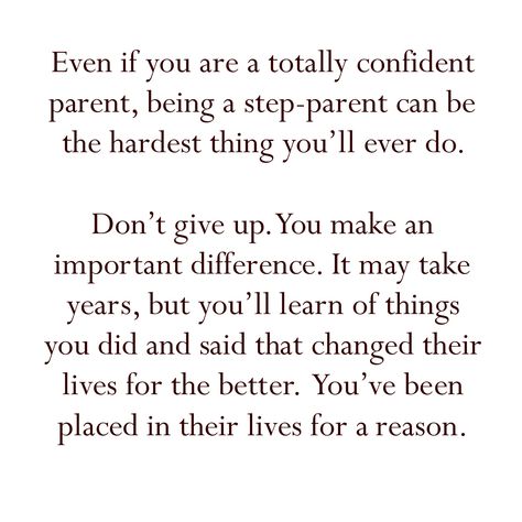 step parenting words of wisdom. Always need to be reminded of this. Being A Step Parent Quotes, Step Parenting Struggles Quotes, Step Parents Quotes, Step Dad Quotes, Stepmom Quotes, Step Parents, Bad Parenting Quotes, Blended Family Quotes, Step Mom Quotes