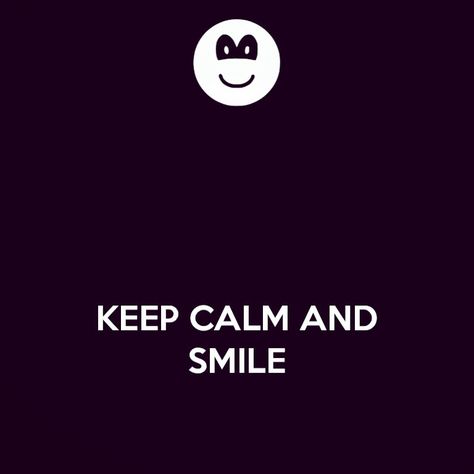 Keep calm and smile Keep Calm And Smile, Keep Calm