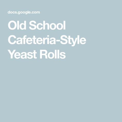 Old School Cafeteria-Style Yeast Rolls School Yeast Rolls Recipe, Cafeteria Rolls, Quick Dinner Rolls, Yeast Rolls Recipe, No Yeast Dinner Rolls, Flour Container, Bread Dough Recipe, Cafeteria Food, Deep South Dish