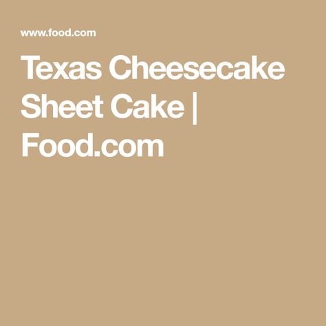 Texas Cheesecake, Texas Sheet Cake, Texas Style, No Bake Cheesecake, My Dear Friend, So Yummy, Butter Recipe, Sheet Cake, What To Make