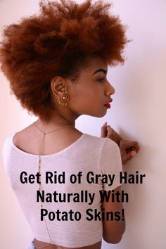 Get Rid of Gray Hair Naturally With Potato Skins! Balage Hair, Sweet Potato Benefits, Natural Gray Hair, Mesh Strainer, Potato Skins, Boiling Water, Beauty Logo, Hair Length, Cheese Cloth