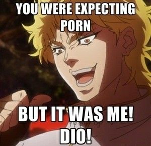 But It Was Me Dio, Jjba Memes, Adventure Anime, Jojo's Bizarre Adventure Anime, Jojo Anime, Jojo Memes, Jo Jo, A Meme, Jojo Bizzare Adventure