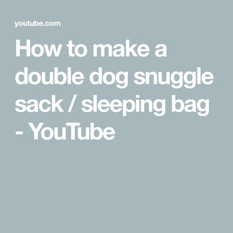 How to make a double dog snuggle sack / sleeping bag - YouTube Dog Sleeping Bag Diy, Dog Sleeping Bag, Cat Sleeping, Dog Beds, Bags Tutorial, Dog And Cat, Easy Sewing Projects, Diy Dog Stuff, Sleeping Bag