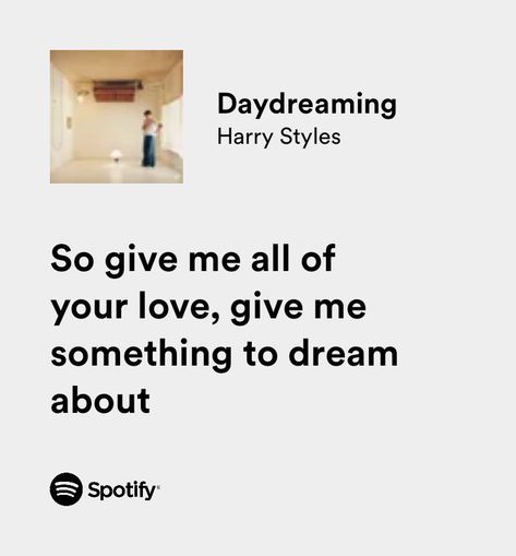 Spotify Quotes Daydreaming Lyrics, Harry Styles Daydreaming, Harry Styles Lyrics, Harry Styles Quotes, Harry Styles Songs, Style Lyrics, Harry Styles Golden, Insta Captions, Spotify Lyrics