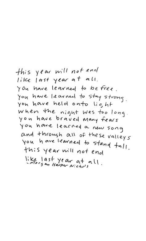 This year will not end like last year at all — reminder, encouragement, poetry, poem, inspiring quote, motivational quote, motivating, encouragement quote, strength quote, overcoming, perspective, changing perspective, morgan harper nichols quote, quotes for women, bravery, the journey, moving on, moving forward Encouragement Strength, Quotes About Strength And Love, Quotes Encouragement, Year Quotes, Quotes About New Year, Super Quotes, Ideas Quotes, Trendy Quotes, Quotes About Moving On