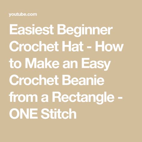 Easiest Beginner Crochet Hat - How to Make an Easy Crochet Beanie from a Rectangle - ONE Stitch Basic Crochet Hat, Easy Crochet Beanie, Crochet Hat For Beginners, Beanie Hat Pattern, Easy Crochet Hat, Crochet Baby Hat Patterns, Hat Tutorial, Crochet Hat Free, Baby Hat Patterns