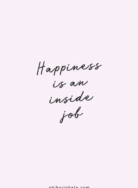 Happiness is an inside job - Short motivational inspirational quotes Inspirational Quotes Short, Happiness Is An Inside Job, Matter Quotes, Motivational Inspirational Quotes, Job Quotes, Happy Quotes Positive, Quotes Short, Inside Job, Short Inspirational Quotes