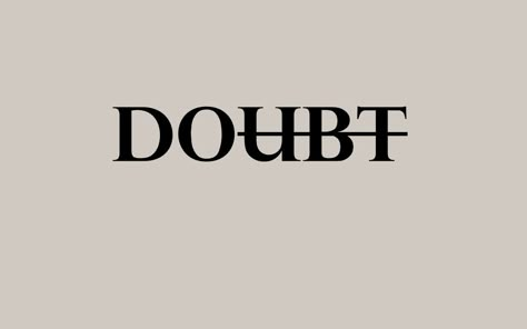 Do Doubt Tattoo, Self Doubting Aesthetic, Self Condifence Quotes, Self Doubting, Self Doubting Quotes, Doubt Aesthetic, Faceless Branding, Confident Aesthetic, 2024 Plan