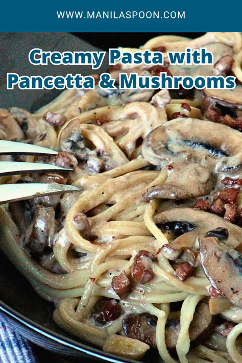 Creamy Pasta with Pancetta and Mushrooms - Manila Spoon Pasta With Pancetta Creamy, Pancetta Mushroom Pasta, Mushroom Pancetta Pasta, Recipes With Pancetta, Pancetta Pasta Recipes, Pasta With Pancetta, Pancetta Recipes, Pancetta Pasta, Comforting Dinner