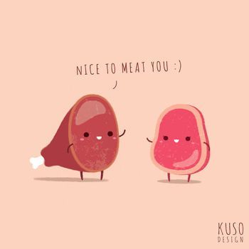 Nice To Meat You by kusodesign Nice To Meat You, Pun Quotes, Punny Puns, Funny Food Puns, Love Puns, Cute Puns, Puns Jokes, Food Puns, Cute Jokes