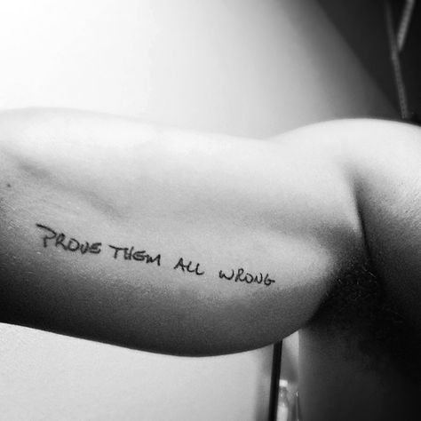 Prove them all wrong. In my dad's hand writing. Prove Them Wrong Tattoo, Hand Written Tattoos, Writing Tattoos, Dad Tattoos, Sleeves Ideas, Handwriting, Tattoo Quotes, Tatting, Going Out