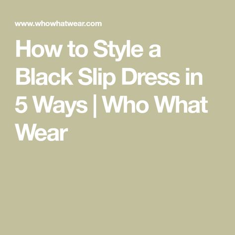 How to Style a Black Slip Dress in 5 Ways | Who What Wear How To Style A Slip Dress For Fall, How To Style A Black Slip Dress, How To Style Slip Dress, Black Slip Dress Outfit, Dress And Jacket Outfit, How To Style A Slip Dress, Dress Like A French Woman, Slip Dress Layering, Best White Shirt