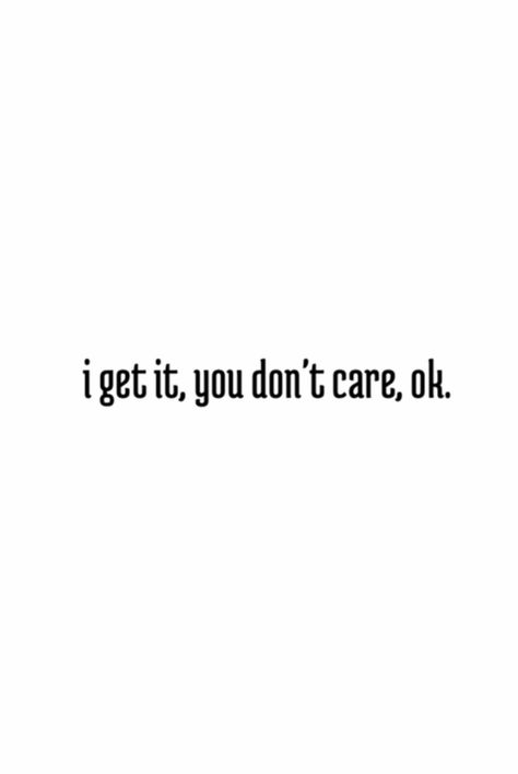 Some people just don't care - no matter what you've done for them...sad but true Care About You Quotes, Matter Quotes, You Dont Care, Amazing Life Hacks, Hard Truth, Lovely Quote, Care Quotes, I Deserve, I Don't Care