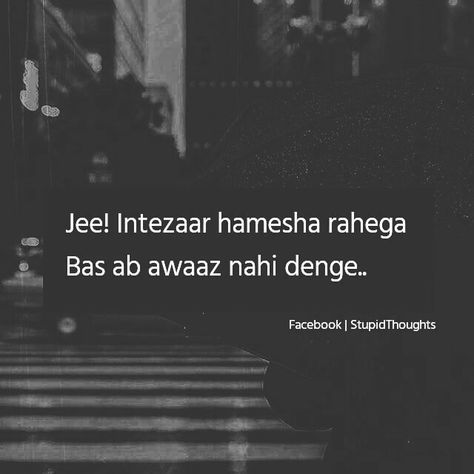 No intezar no awaz...jaa bhad me Intezar Quotes In Hindi, Intezar Quotes, Intezar Shayari, Bad Words Quotes, Forever Love Quotes, Punjabi Love Quotes, Lonliness Quotes, Punjabi Poetry, Best Friend Quotes Funny