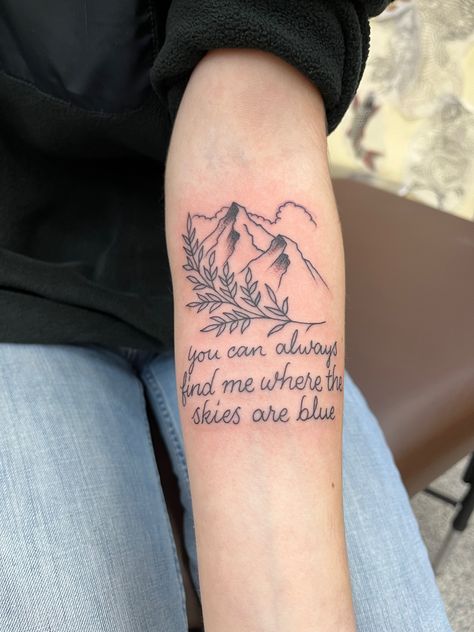 You can always find me where the sky’s are blue Ophelia Lumineers Tattoo, Lumineers Tattoo Ideas Stubborn Love, Caamp Lyric Tattoos, Flowers In Your Hair Lumineers Tattoo, Stubborn Love Tattoo, Ophelia Tattoo Lumineers, Lumineers Lyrics Tattoo, Lumineers Quotes, Lumineers Tattoos