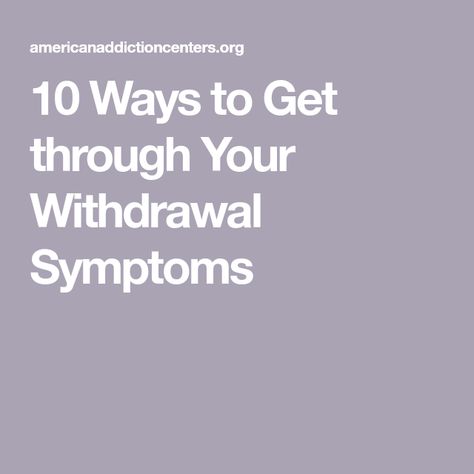 10 Ways to Get through Your Withdrawal Symptoms Alcohol Withdrawal Symptoms, Alcohol Withdrawal, Withdrawal Symptoms, Energy Medicine, To Learn, Medicine, Health