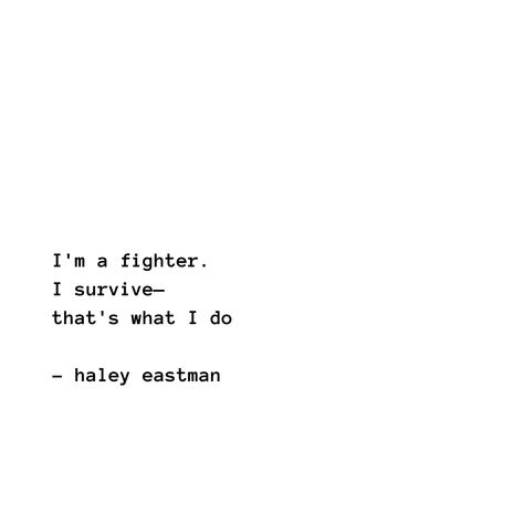 I'm a fighter. I survive, that's what I do. Quotes About Being A Fighter, I Am A Fighter Quotes, Fighter Motivation, Fighter Quotes, Emotional Control, Sci Fi City, Lovely Quotes, Tumblr Quotes, Lovely Quote