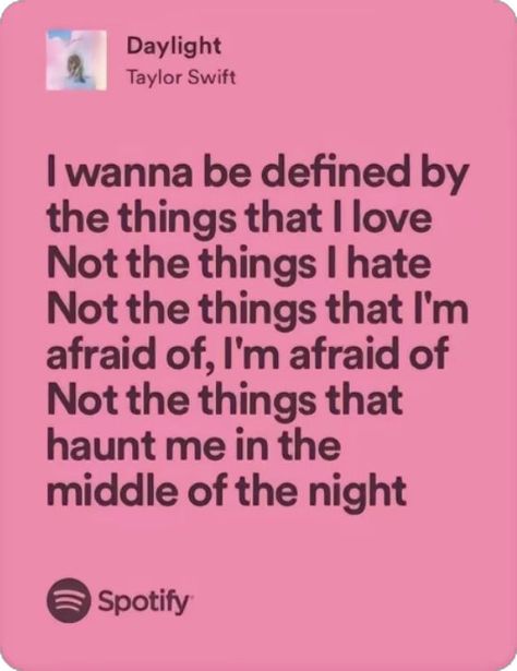 taylor swift daylight lyric quotes Daylight Quotes, Daylight Taylor Swift Aesthetic, Daylight Lyrics Taylor Swift, Taylor Journal, Daylight Lyrics, Taylor Swift Daylight, Daylight Taylor Swift, Swift Aesthetic, School Related