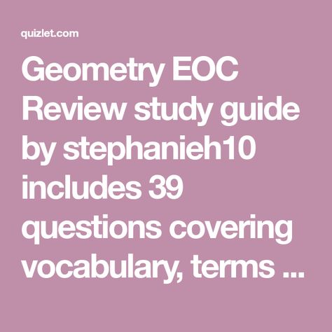 Geometry EOC Review study guide by stephanieh10 includes 39 questions covering vocabulary, terms and more. Quizlet flashcards, activities and games help you improve your grades. Geometry Eoc Review, Study Guide, Vocabulary, Geometry, Improve Yourself, How To Memorize Things, Songs, Hair Styles, Hair