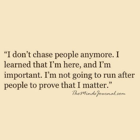 I don't chase people anymore - https://themindsjournal.com/i-dont-chase-people-anymore/ Don't Chase People, Best Success Quotes, Inspirational Love, Everyday Quotes, All Quotes, Motivational Quotes For Success, Crush Quotes, Coffee Quotes, Success Quotes