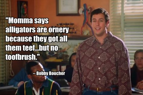 Waterboy Quote, Adam Sandler Quotes, Bobby Boucher, The Waterboy, Adam Sandler Movies, Mall Cop, Billy Madison, Colonel Sanders, Favorite Movie Quotes