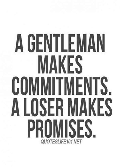 “A gentleman makes commitments. A loser makes promises.”- Anonymous Promise Quotes, Quotes Arabic, Gentleman Quotes, Healthy Routine, A Gentleman, Quote Poster, The Perfect Guy, A Quote, True Words