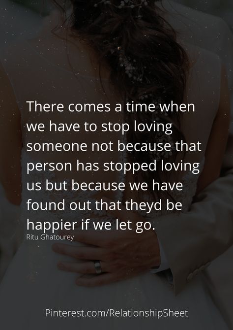 There comes a time when we have to stop loving someone not because that person has stopped loving us but because we have found out that theyd be happier if we let go. There Comes A Time When You Have To Stop, When Someone Stops Loving You, Loving Someone Who Isnt Yours, Stop Loving Someone, Loving Someone Quotes, About You Quotes, Bad Relationship, Just Stop, Be Happier