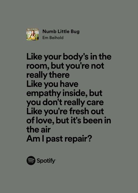 #embeihold #spotify #songs #lyrics Numb Little Bug Song, Numb Little Bug Lyrics, Lyrics That Hit Hard, Spotify Songs Lyrics, Numb Lyrics, Bug Songs, Lyrics Deep, Marlene Mckinnon, Spotify Songs