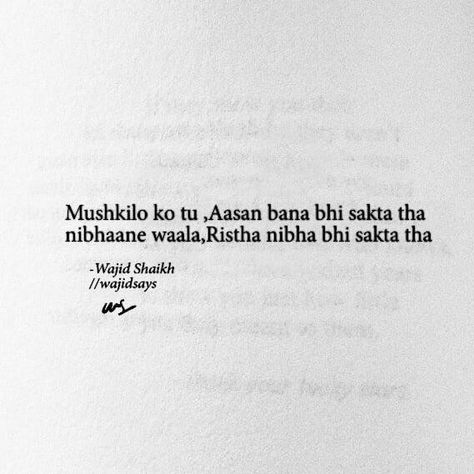 Love is elusive. Countless men have tried to define this one emotion in so many different ways… but, it still remains just one soft… Wajid Shaikh Poetry, Parizaad Poetry, Short Shayari, Depp Quotes, Poetry In Hindi, Mood Off Quotes, Bollywood Quotes, Diary Quotes, Mixed Feelings Quotes