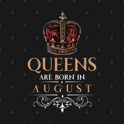 Check out this awesome 'Queens+Are+Born+In+August' design on @TeePublic! October Queen Birthday, February Birthday Quotes, September Birthday Quotes, Sister Friend Quotes, Queens Are Born In October, Birthday Month Quotes, Birth Month Quotes, October Girl, October Born