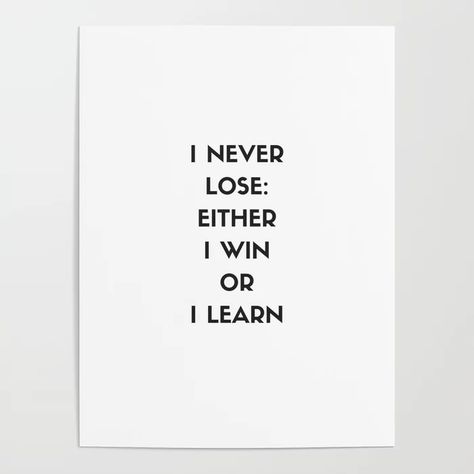 I NEVER LOSE - EITHER I WIN OR I LEARN Poster | Graphic-design, Motivation, Inspiration, Dream, Desire, Drive, Encouragement, Fire, Impetus, Impulse I Either Win Or Learn, Design Motivation, Poster Graphic, I Never Lose, Favorite Book Quotes, Art Poster Prints, Quotes And Notes, Positive Quotes For Life, Wall Posters