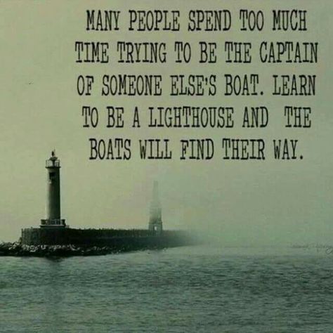 Lighthouse Quotes, Boating Quotes, Leader In Me, Quotable Quotes, Happy Thoughts, A Quote, Good Thoughts, Good Advice, Wise Words