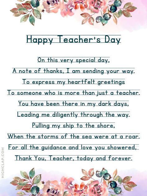 On this very special day, A note of thanks, I am sending your way. To express my heartfelt greetings To someone who is more than just a teacher. You have been there in my dark days, Leading me diligently through the way. Pulling my ship to the shore, When the storms of the sea were at a roar. For all the guidance and love you showered,  Thank You, Teacher, today and forever. Happy Teacher’s Day Messages, Teacher's Day Greetings Message, Thank You Message For My Teacher, Best Letter For Teachers Day, Massage For Teachers Day, Teacher Day Greetings, Love Letter For Teacher, Short Letter For Teacher, Letter For Teachers Day English