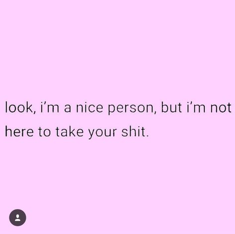 Look, I'm a nice person, but I'm Not here to take your shit. I’m A Nice Person But Quotes, Im Not Nice Quotes, I’m A Good Person Not A Nice One, I’m Nice Until I’m Not Quotes, I'm Not A Good Person Quotes, I’m A Nice Person Quotes, I’m Too Nice Quotes, I’m Not A Good Person, I’m Not The Same Person Quotes