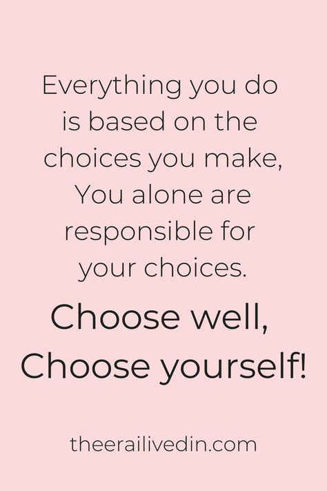 We are our choices. This quote on parenting tips highlights the importance of taking the reigns of life in our own hands. Be self-motivated to take decisions & make choices you won't regret anymore. #theerailivedin #positivequotes #choices quotes #quotestoliveby #parentingquotes #momblogger #momlife #singlemom You Already Made Your Choice Quotes, Smart Choices Quotes, Its All About Choices Quotes, Making Good Choices Quotes, The Choices You Make Quotes, Make Good Choices Quotes, Good Choices Quotes, Making Decisions Quotes Life, The Choices We Make Quotes