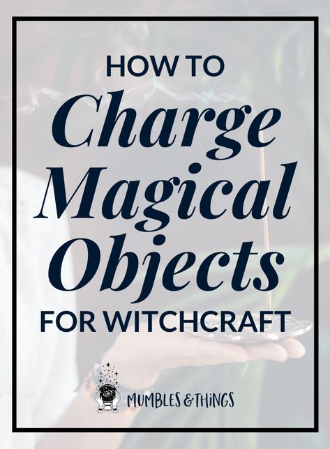 How to Charge Your Magical Objects for Witchcraft — Mumbles & Things How To Charge Candles, How To Consecrate An Object, How To Enchant Jewelry Witchcraft, Charging Witchcraft, How To Enchant Objects Witchcraft, Wicca Cleansing, Enchanting Objects, Mini Grimoire, Witchy Practices