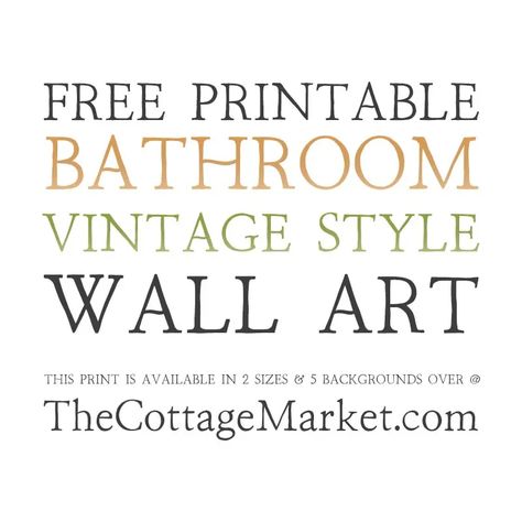 Free Printable Bathroom Vintage Style Wall Art - The Cottage Market Bathroom Printables Free Wall Art, Bathroom Posters Printable, Bathroom Signs Printable Free Prints, Vintage Bathroom Signs, Free Printable Bathroom Signs, Free Printable Bathroom Wall Art, Free Bathroom Printables, Vintage Bathroom Art, Bathroom Vintage Style