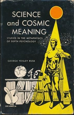 Science and Cosmic Meaning: Studies in the Metaphysics of Depth Psychology by George Yeisley Rusk | Goodreads Depth Psychology, Antiquarian Books, The Tools, Psychiatry, Sociology, Anthropology, Economics, Logic, Biology