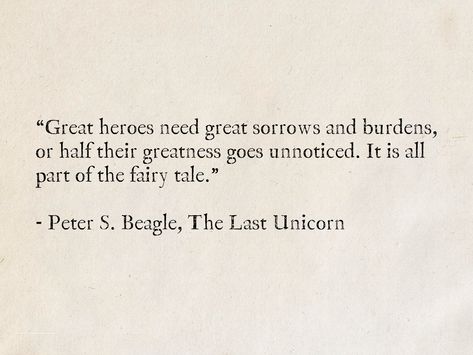 Encouraging Book Quotes, Cool Lines Quotes, Bardic Inspiration Quotes, The Last Unicorn Book, The Last Unicorn Quotes, Hero Quotes Aesthetic, Hero Quotes Inspirational, Quotes About Heroes, Fairytales Quotes