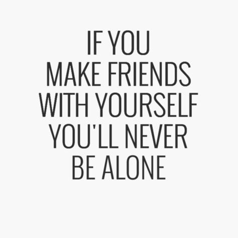 Be your own best friend Quotes I Enjoy My Own Company, Enjoy My Own Company, My Own Best Friend, Be Your Own Best Friend, Quotes Heartfelt, Love And Life Quotes, Your Own Best Friend, Own Best Friend, Friend Poems