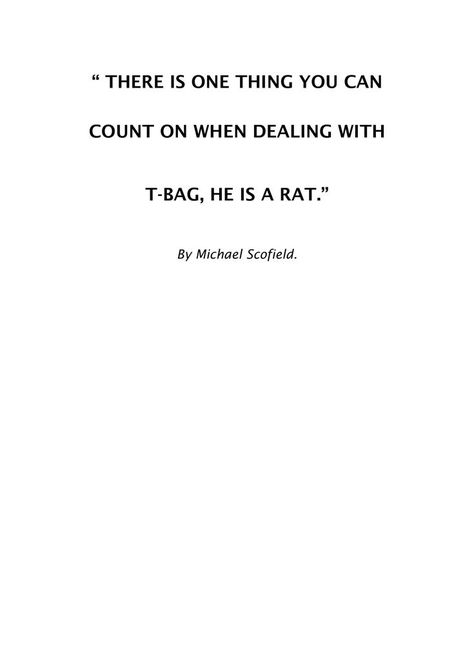 Michael Scofield and Theodore "T-Bag" Bagwell. Michael Scofield, Bag Quotes, T Bag, A Rat, Prison Break, Cards Against Humanity, Human, Quotes, Quick Saves