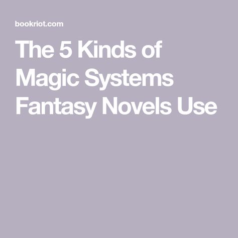 The 5 Kinds of Magic Systems Fantasy Novels Use How To Plan A Fantasy Novel, Fantasy Magic Systems, Magic System Ideas, Kinds Of Magic, Fantasy Things, Ancient Magic, Types Of Magic, Magic System, Elemental Magic