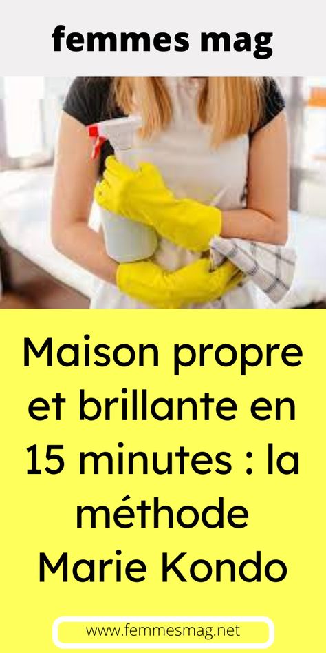 Maison propre et brillante en 15 minutes : la méthode Marie Kondo Marie Kondo, 15 Minutes