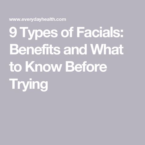 9 Types of Facials: Benefits and What to Know Before Trying Best Oil For Skin, Facial Benefits, Green Tea Diet, Skin Care Center, Types Of Facials, Deep Cleansing Facial, Mind Diet, Chemical Peels, Health Tools